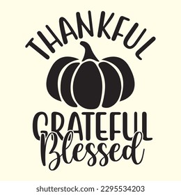 Thankful Grateful Blessed t shirt design, vector file 