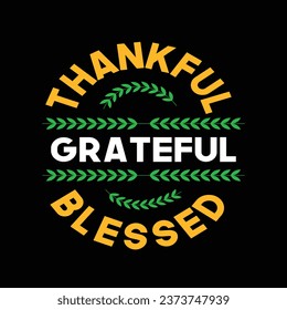 Thankful grateful blessed t shirt design, thanksgiving shirt, typography t shirt design....
thankful grateful blessed design, thankful grateful blessed shirt, thanksgiving design