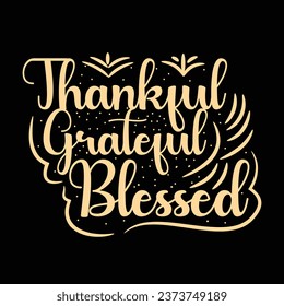 Thankful grateful blessed t shirt design, thanksgiving shirt, typography t shirt design,,...

thankful grateful blessed design, thankful grateful blessed shirt, thanksgiving design