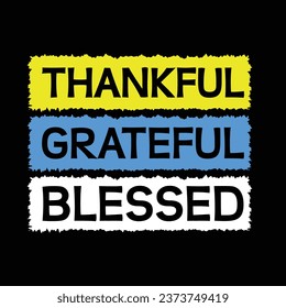 Thankful grateful blessed t shirt design, thanksgiving shirt, typography t shirt design.

thankful grateful blessed design, thankful grateful blessed shirt, thanksgiving design