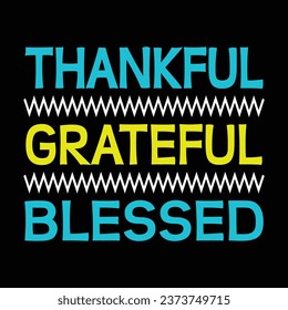 Thankful grateful blessed t shirt design, thanksgiving shirt, typography t shirt design....

thankful grateful blessed design, thankful grateful blessed shirt, thanksgiving design