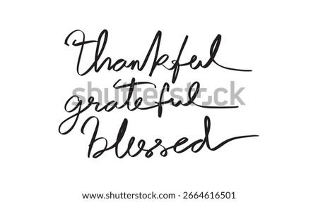Thankful grateful blessed text font calligraphy hand written lettering script black color object Thankful grateful blessed happy thanksgiving day autumn season gratitude Thankful grateful blessed gift