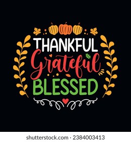 Thankful grateful blessed - Thanksgiving quotes typographic design vector