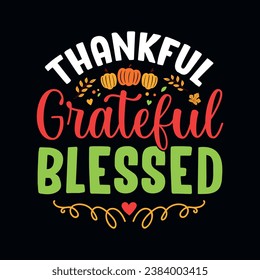 Thankful grateful blessed - Thanksgiving quotes typographic design vector