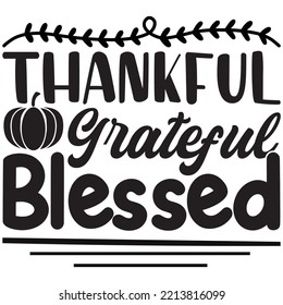 Thankful Grateful Blessed T-shirt Design Vector File.