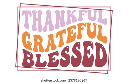 thankful grateful blessed, T-Shirt Design vector File.