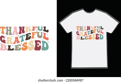 Thankful Grateful Blessed Typography Shirt Design Vector, Thanks Giving T Shirt Design, Thanksgiving T Shirt Design