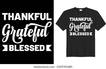 Thankful grateful blessed typography vector t-shirt Design. Perfect for print items and bag, banner, sticker, mug, template. Handwritten vector illustration. Isolated on black background.