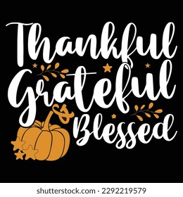 thankful grateful and blessed typography vintage style design, happiness day valentine gift, pumpkin lover tee graphic 