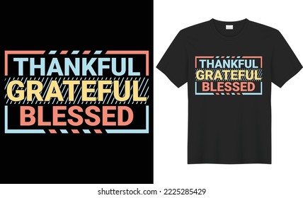 Thankful grateful blessed vector typography t-shirt design. Lettering quote colorful shirt. Perfect for print items and bags, poster, cards, banner, vector illustration. Isolated on black background