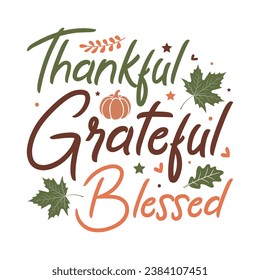 Thankful grateful blessed,Turkey,Fall tshirt,thanksgiving bundle hand lettered,autumn,thanksgiving,Retro,pumpkin,fall tshirt, vector,thanksgiving shirt,eps files for cricut,Silhouette,Vector