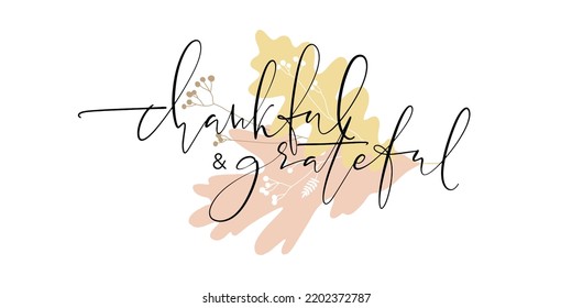 Thankful and grateful elegant thin script lettering on autumn leaves background. Inscription for cards, posters, social media posts, web design. Vector illustration.