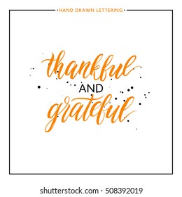 Thankful and grateful lettering with black splashes isolated on white background, grunge hand painted letter, vector thanksgiving text for greeting card, poster, banner, print, brush calligraphy