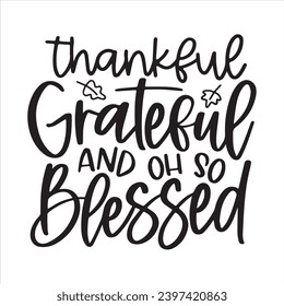 thankful grateful and oh so blessed background inspirational positive quotes, motivational, typography, lettering design