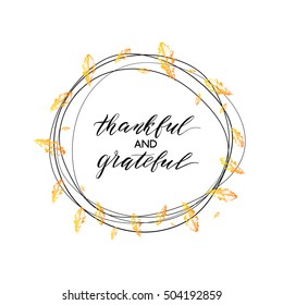 Thankful and grateful text in autumn wreath with orange leaves isolated on white background, Happy Thanksgiving Day card, hand painted calligraphy, vector illustration for card, invitation, poster