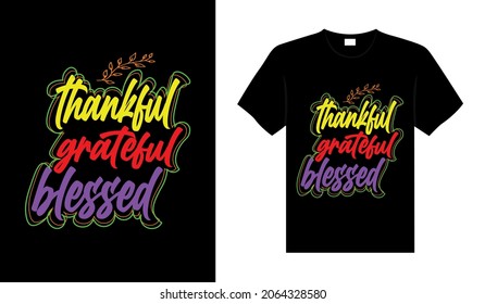 Thankful greatful blessed Hand drawn Happy Thanksgiving design, typography lettering quote thanksgiving T-shirt design.