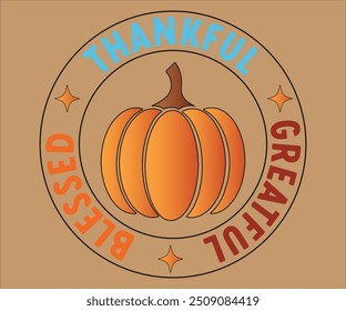 Thankful Greatful Blessed T-shirt, Pumpkin Saying. Happy Fall Quotes, Thanksgiving Shirt, fall autumn svg,fall Everything, Women's Pumpkins Shirt, Turkey
shirt