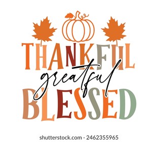 Thankful Greatful Blessed,Fall Svg,Fall Vibes Svg,Pumpkin Quotes,Fall Saying,Pumpkin Season Svg,Autumn Svg,Retro Fall Svg,Autumn Fall, Thanksgiving Svg,Cut File,Commercial Use