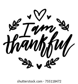 I am thankful. Hand drawn lettering, calligraphy text for Thanksgiving day celebration. Art in vector style illustration for greeting card, poster, banner, invitation, decoration