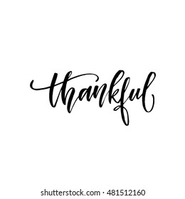 Thankful hand drawn postcard. Lettering element for Thanksgiving day. Ink illustration. Modern brush calligraphy. Isolated on white background. 