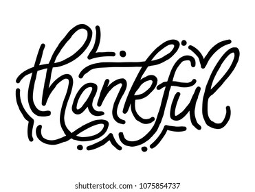 Thankful. Hand drawn vector lettering. Modern mono width brush calligraphy for stickers, blogs and social media. Inspirational quotes for prints and posters.