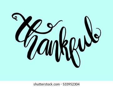 thankful. Hand Lettered Quote. Modern Calligraphy