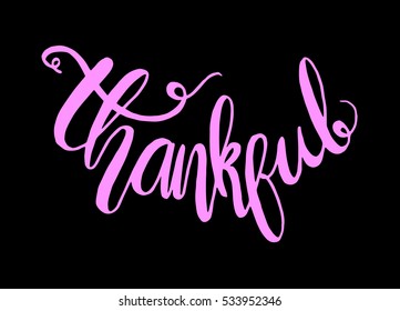 thankful. Hand Lettered Quote. Modern Calligraphy