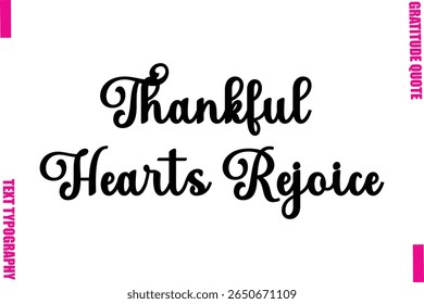 Thankful Hearts Rejoice Thanksgiving Slogan Typography Lettering
