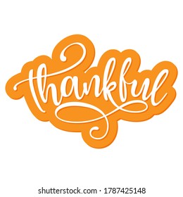 Thankful - Inspirational Thanksgiving day or Harvest handwritten word, lettering message. Handwritten modern brush calligraphy for fall. Good for social media, posters, cards. Autumn color sticker.