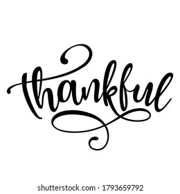 Thankful - Inspirational Thanksgiving day or Harvest handwritten word, lettering message. Handwritten modern brush calligraphy for fall. Good for social media, posters, cards. Autumn sticker.