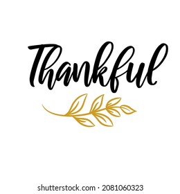 Thankful lettering with leave branch. Happy thanksgiving word isolated on white background. Be thankful design.