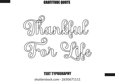 Thankful For Life  Thanksgiving Slogan Typography Lettering
