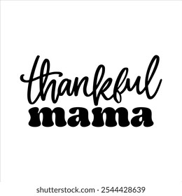 Agradecido Mama, Agradecido Agradecido abençoado, outono, Agradecido Grateful abençoado, Agradecido, Camisa de Ação de Graças Vetor Cortar Arquivos para Cricut