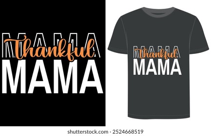 Thankful Mama, Thanksgiving Day, t shirt design.