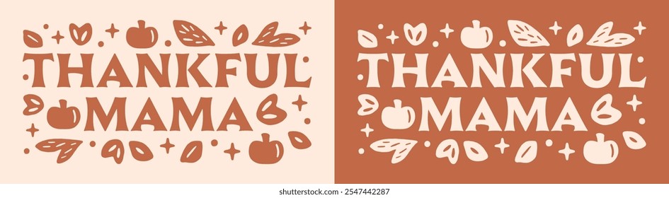 Thankful mama thanksgiving grateful mom mother gratefulness quotes sayings shirt banner header design. Cute fall season leaves pumpkins whimsical witchy orange aesthetic printable card decor cut file.