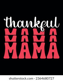 Thankful mama vector t shirt design