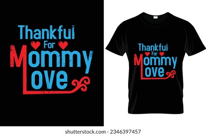 Thankful For Mommy Love Typography T-shirt Design