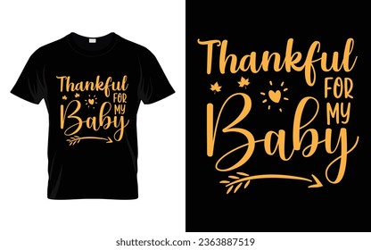 Thankful for my Baby Happy thanksgiving fall season t-shirt design vector