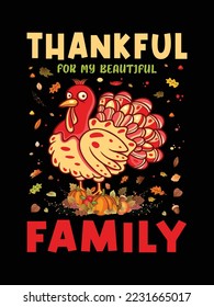 Thankful for my beautiful family t shirt vector design ,Happy Turkey day, thanksgiving day vector design illustration