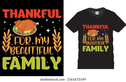 Thankful for my beautiful family, Trendy Thanksgiving t-shirt design. Funny Thanksgiving t shirts design vector illustration. Thanksgiving turkey Lovers best t shirts design ready for any print item.