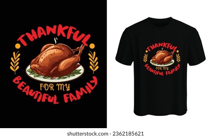 Thankful for my beautiful family T-shirt design vector template. Best Thanksgiving designs that are perfect for coffee mugs, posters, cards, pillow covers, stickers, Canvas designs, and Musk designs. 