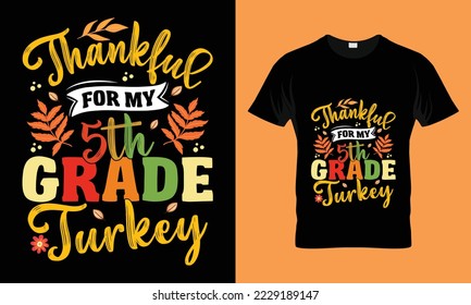Thankful for my grade Turkey T-shirt Design. Funny thanksgiving turkey,Fall t shirt design. Ready to print for apparel, poster,
and illustration. Modern, simple,lettering and Print t-shirt vector. 