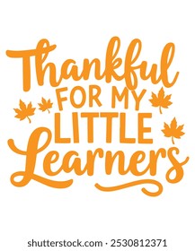 "Thankful for My Little Learners" is a heartwarming teacher t-shirt design that celebrates the joy and gratitude of educating young minds. Perfect for educators who cherish their students, this design