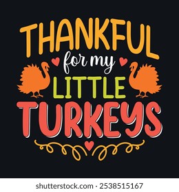 Thankful for my little turkey - Thanksgiving quotes typographic design vector