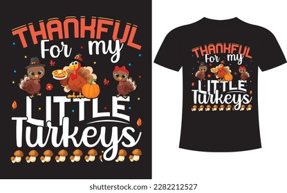 Thankful for my little turkeys costume, Vactor, Typography.zero plucks given thanksgiving t shirt, holiday celebration design, thanksgiving party, card, poster, November special t shirt Design.