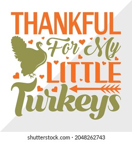 Thankful For My Little Turkeys Quote Design, Thanksgiving Printable Vector Illustration