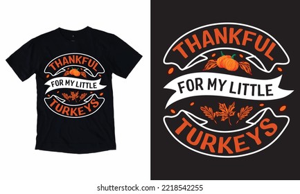 Thankful For My Little Turkeys - Thanksgiving T-shirt Design, Vactor, Typography.