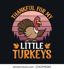 Thankful for my little turkeys - Thanksgiving quotes typographic design vector