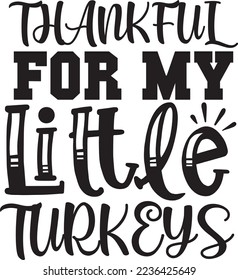 THANKFUL FOR MY LITTLE  TURKEYS VECTOR FILE 