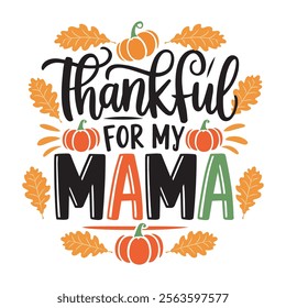 Thankful for my mama typography t shirt design